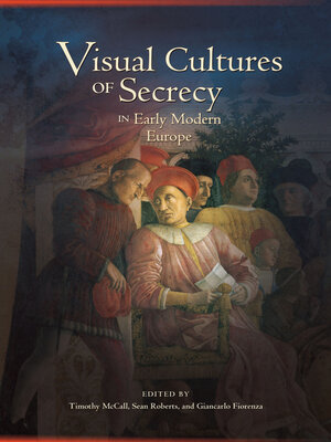 cover image of Visual Cultures of Secrecy in Early Modern Europe